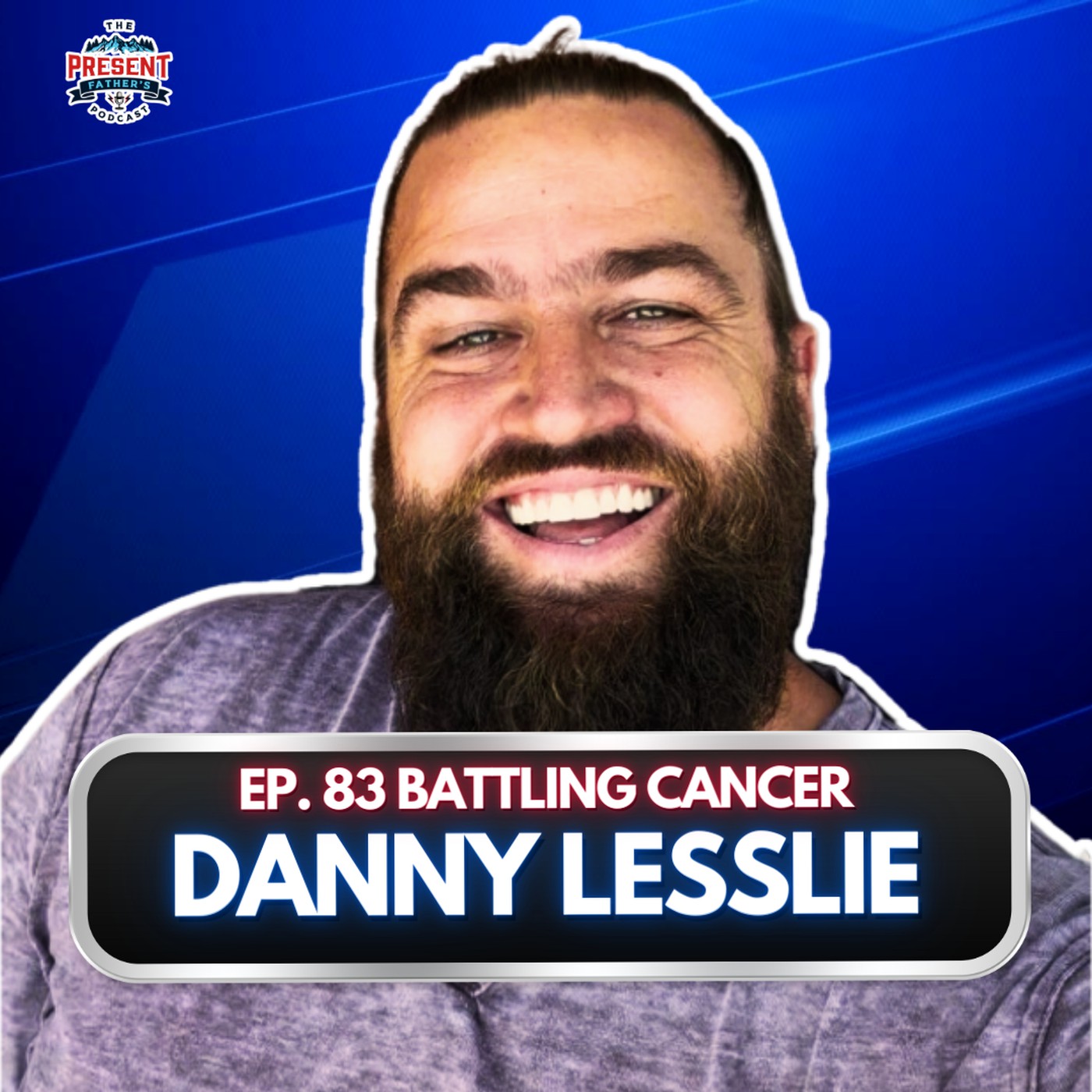 #86 DANNY LESSLIE | Battling Cancer and Fighting for Marriage