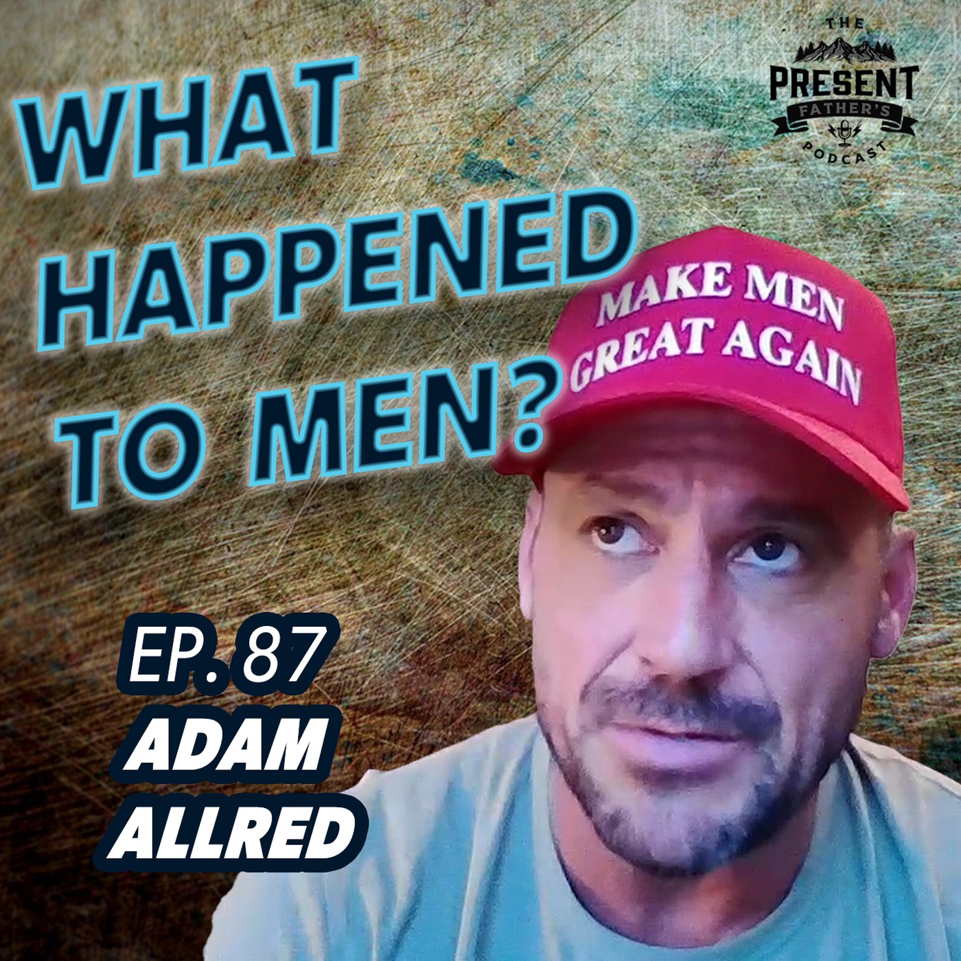 EP. 87 – ADAM ALLRED: How to Make Men Great Again