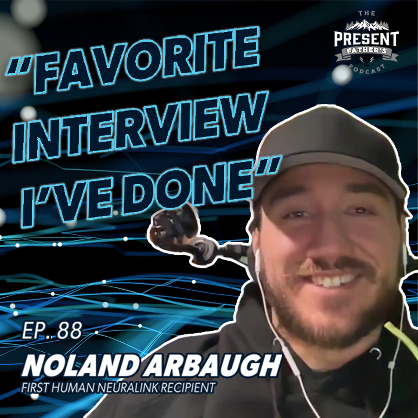 EP. 88 – Noland Arbaugh: Life After Neuralink