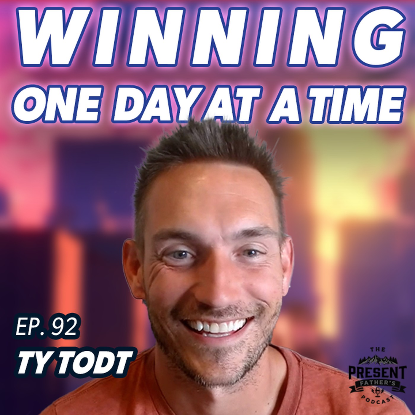 EP. 92 – Ty Todt: Winning One Day At A Time