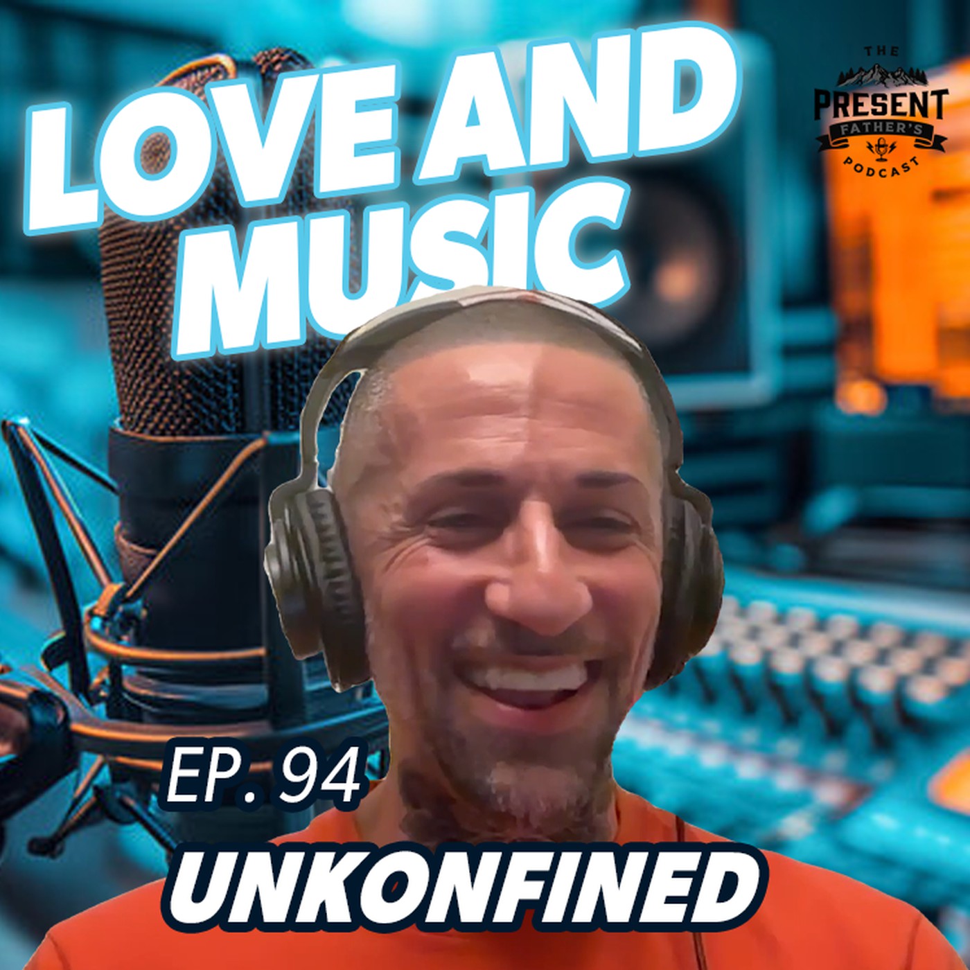 EP. 94 – Unkonfined: Love And Music